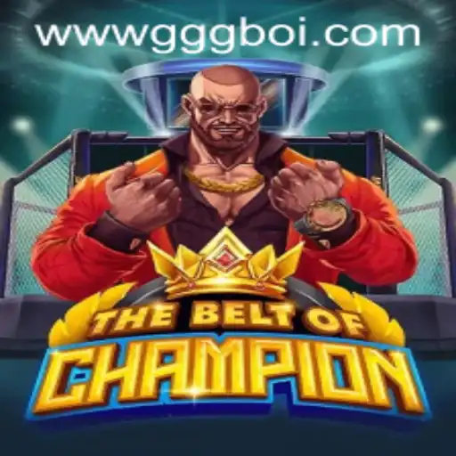 TheBeltOfChampion: Enter the World of Battle and Glory